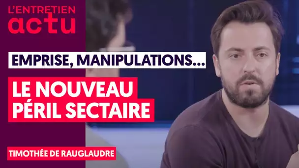 EMPRISE, MANIPULATIONS... LE NOUVEAU PÉRIL SECTAIRE