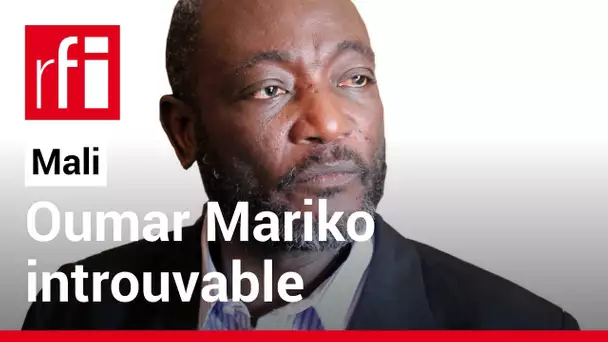 Mali : l'opposant Oumar Mariko introuvable • RFI