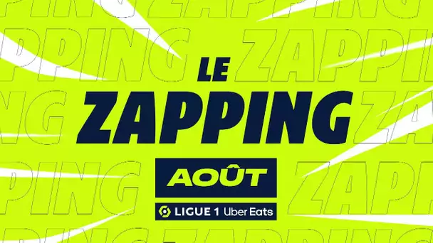 Zapping Ligue 1 Uber Eats - Août (saison 2022/2023)