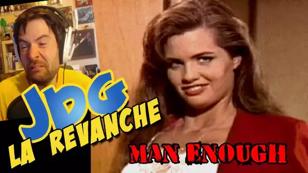 JdG la revanche - MAN ENOUGH