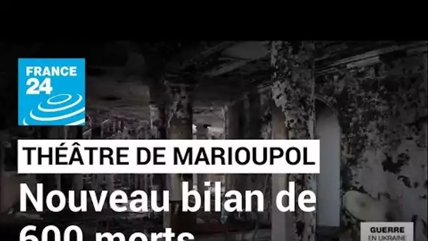 Théâtre bombardé à Marioupol : nouveau bilan de 600 morts (selon AP) • FRANCE 24