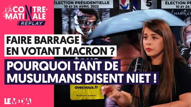 FAIRE BARRAGE EN VOTANT MACRON ? POURQUOI TANT DE MUSULMANS DISENT NIET !