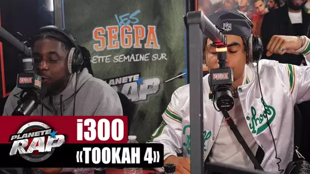 i300 - Tookah 4 #PlanèteRap