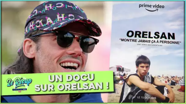 Le Récap d'Mrik : Un DOCUMENTAIRE sur ORELSAN !