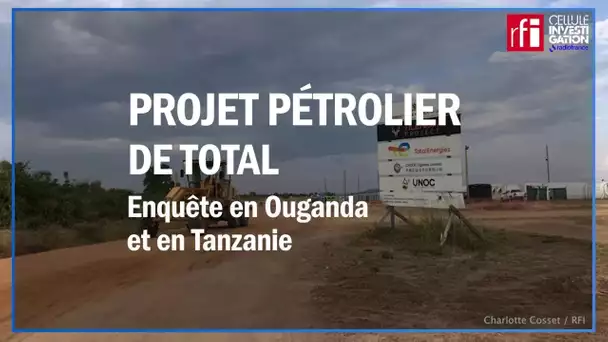 Ouganda & Tanzanie : enquête sur le projet pétrolier de Total • RFI