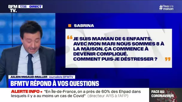 Nous sommes 8 à la maison, comment puis-je déstresser? BFMTV répond à vos questions