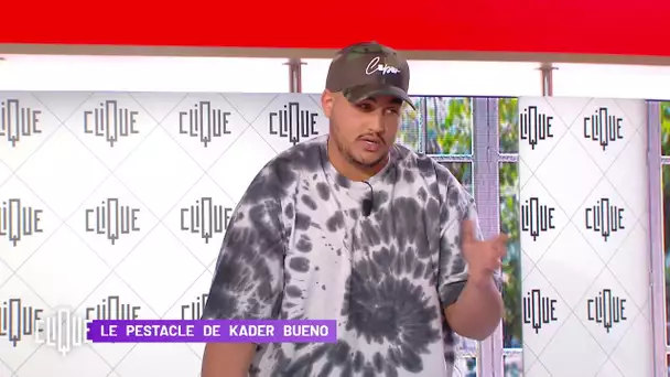 Le Pestacle : Kader Bueno - Clique - CANAL+