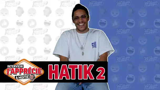 Interview « J’apprécie à moitié » avec Hatik #47