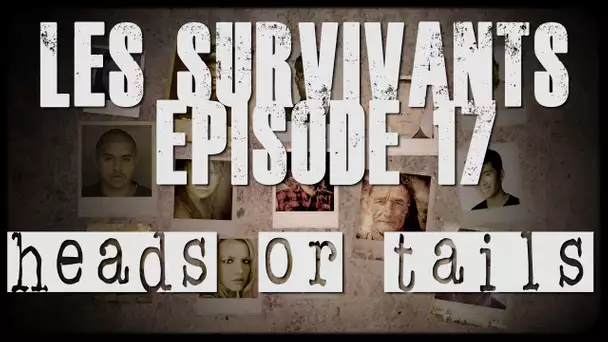 Les Survivants - Episode 17 - Heads or Tails
