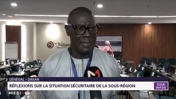 Sénégal : Réflexion sur la situation sécuritaire de la sous-région