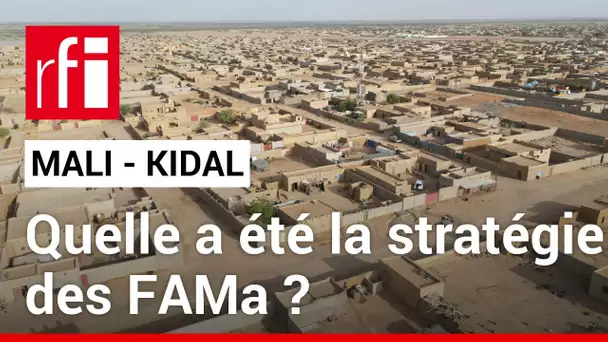 Mali : comment l’armée malienne a-t-elle repris Kidal ? • RFI
