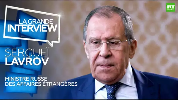 La Grande Interview : Sergueï Lavrov