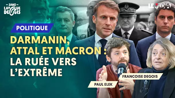 DARMANIN-ATTAL-MACRON : LA RUÉE VERS L’EXTRÊME