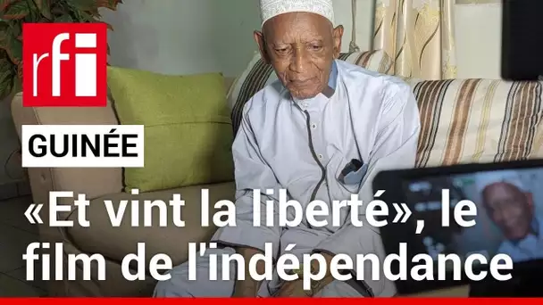 «Et vint la liberté», le film mythique de l'indépendance guinéenne, conté par Sékou Oumar Barry