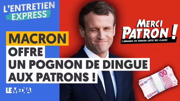 MACRON OFFRE UN POGNON DE DINGUE AUX PATRONS !