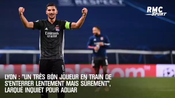 OL : "Un très bon joueur en train de s’enterrer lentement mais sûrement", Larqué inquiet pour Aouar