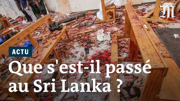 Attentats au Sri Lanka : le résumé des événements