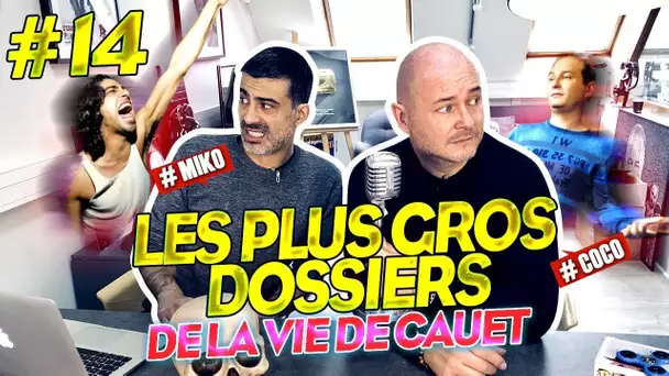 LES PLUS GROS DOSSIERS DE LA VIE DE CAUET (MIKO & COCO #14)