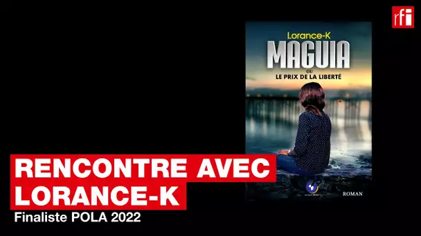 Lorance-K, finaliste POLA 2022 avec "Maguia ou le prix de la liberté" • RFI