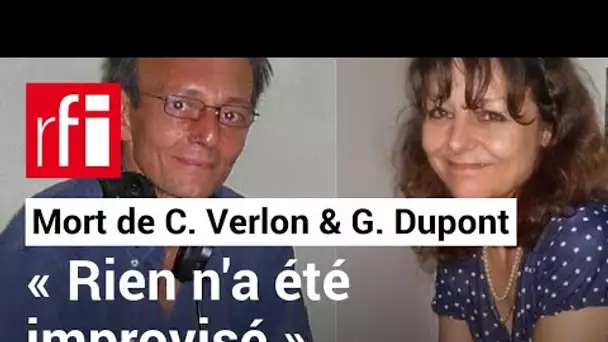 Mort de Ghislaine Dupont et Claude Verlon : « Rien n'a été improvisé » • RFI