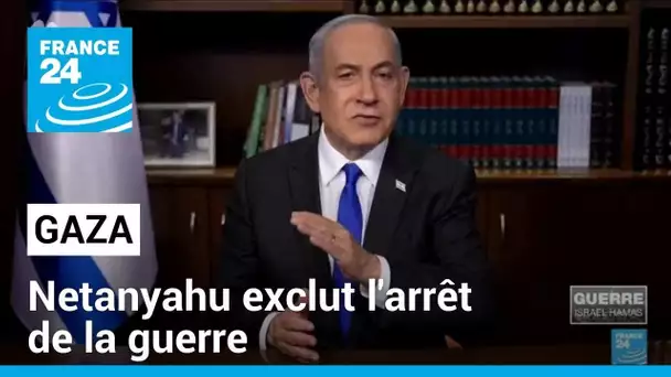 "Israël ne peut accepter" les demandes du Hamas d'arrêter la guerre, annonce Benjamin Netanyahu