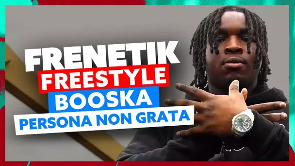 Frenetik | Freestyle Booska Persona Non Grata