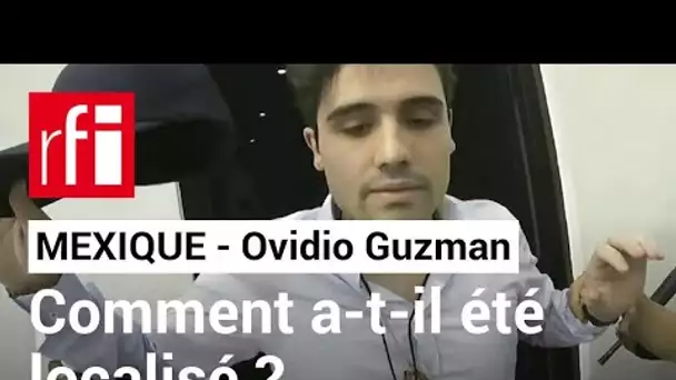 Mexique : arrestation d'Ovidio Guzman,  l'homme le plus recherché • RFI