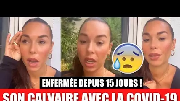 STÉPHANIE ENFERMÉE DEPUIS 15 JOURS 😰, ELLE RACONTE SON CALVAIRE EN ÉTANT POSITIVE AU COVID-19 !!