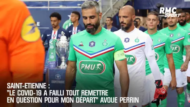 Saint-Etienne: "Le Covid-19 a failli tout remettre en question pour mon départ" avoue Perrin