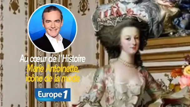 Au cœur de l'histoire: Marie Antoinette, icône de la mode (Franck Ferrand)
