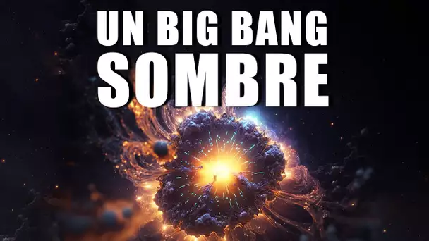 Une NOUVELLE THÉORIE pour expliquer les DÉBUTS de l'UNIVERS ? (Big Bang Sombre)