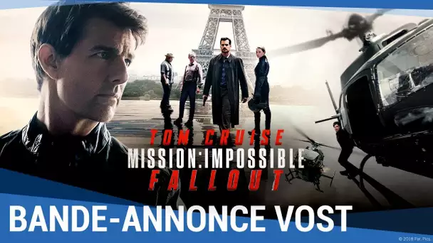 MISSION : IMPOSSIBLE - FALLOUT - Bande-annonce finale VOST [maintenant en vidéo]