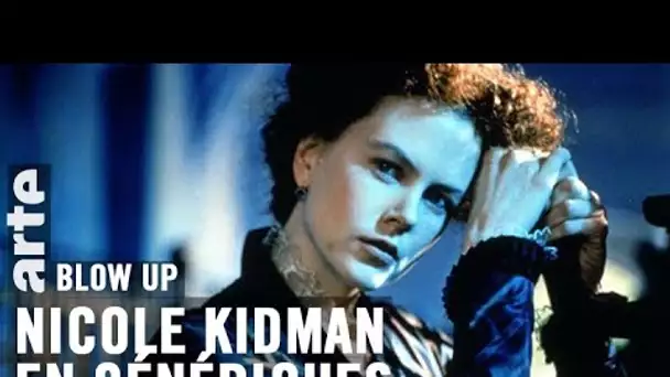 Nicole Kidman en génériques - Blow Up - ARTE