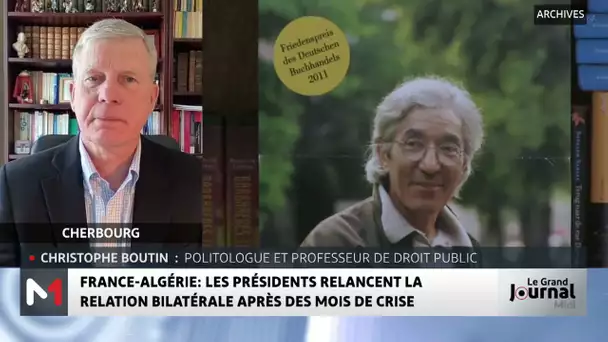 La France et l’Algérie relancent la relation bilatérale: Analyse de Christophe Boutin