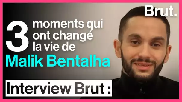 3 moments qui ont changé la vie de Malik Bentalha