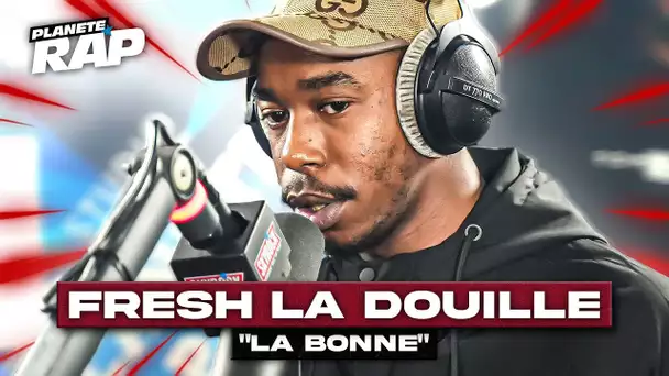 [EXCLU] Fresh La Douille - La bonne #PlanèteRap