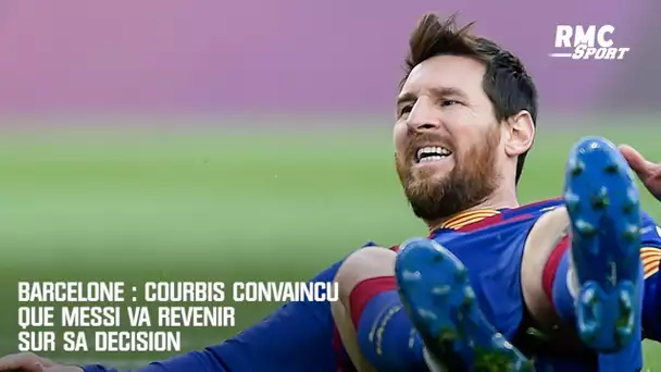 Barcelone : Courbis convaincu que Messi va revenir sur sa décision