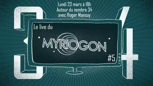 Autour du nombre 34, avec Roger Mansuy - Myriogon #5