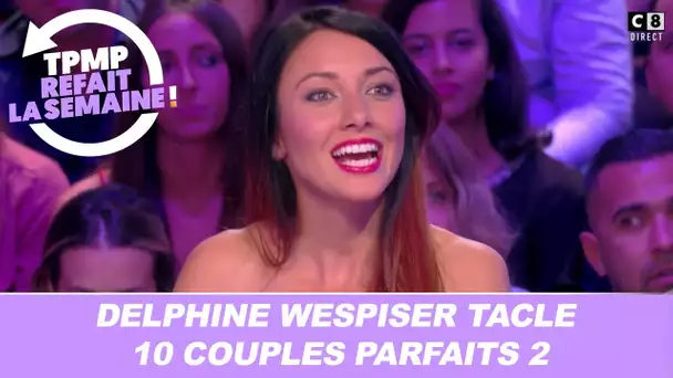 "Des gens qui ont un niveau un peu basique", Delphine Wespiser tacle 10 couples parfaits 2