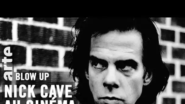 Nick Cave au cinéma - Blow Up - ARTE
