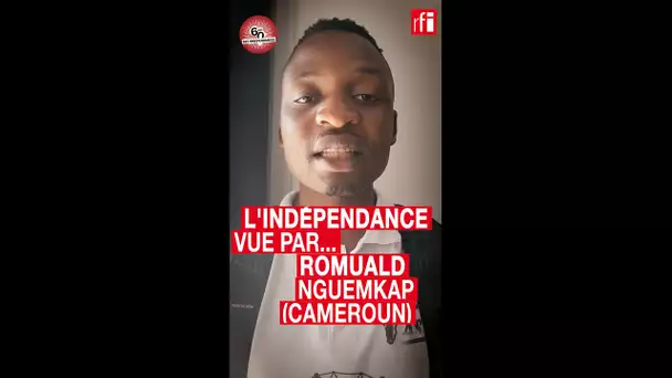 L'indépendance selon Romuald - Cameroun