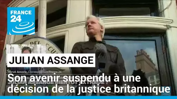 Julian Assange : son avenir suspendu à une décision de la justice britannique • FRANCE 24