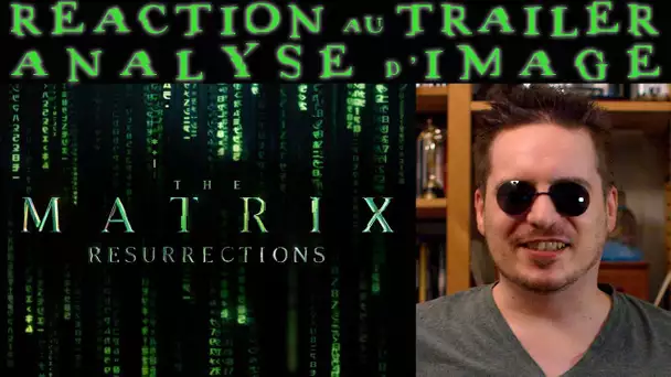 RÉACTION au Trailer de MATRIX RESURRECTIONS