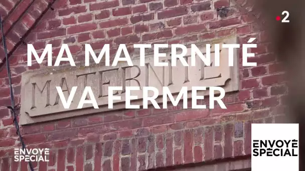 Envoyé spécial. Ma maternité va fermer - 14 février 2019 (France 2)