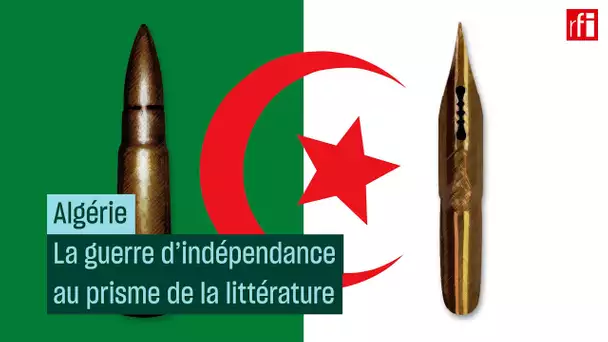Algérie : la guerre d'indépendance au prisme de la littérature • RFI