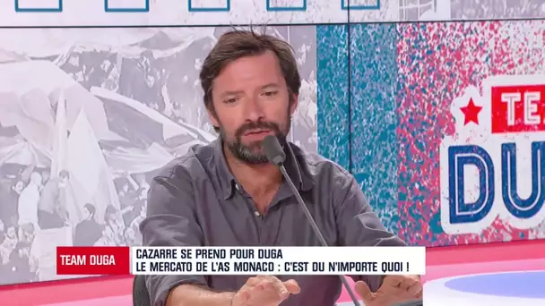 Cazarre : "Avec plusieurs chapeaux sur la tête, tu as l'air d'un con. Monaco fait ça avec les 9"