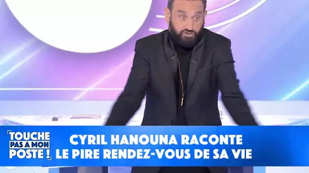 Cyril Hanouna raconte le pire rendez-vous de sa vie !