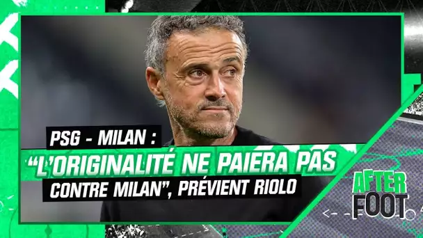 PSG - Milan : “L'originalité ne paiera pas contre Milan”, prévient Riolo