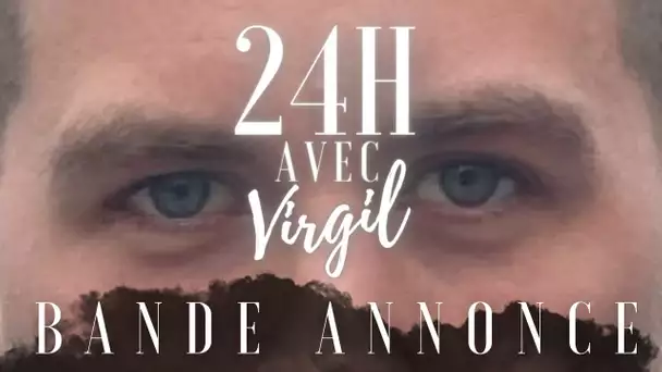 Bande Annonce © 24H AVEC VIRGIL