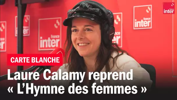 Laure Calamy chante "L'hymne des femmes" - La carte blanche